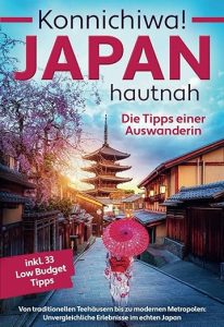 Japan hautnah: Tipps einer Auswanderin Japan hautnah: Tipps einer Auswanderin