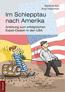 Im Schlepptau nach Amerika: Anleitung zum erfolgreichen Expat-Dasein in den USA